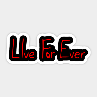 live for ever Sticker